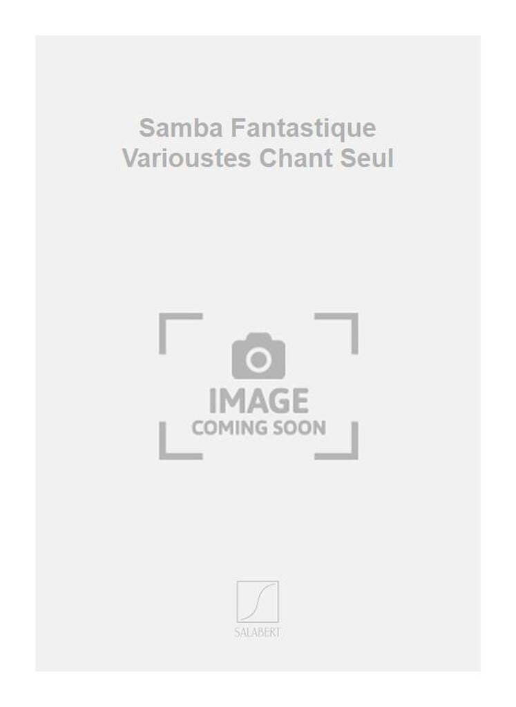 Samba Fantastique Varioustes Chant Seul